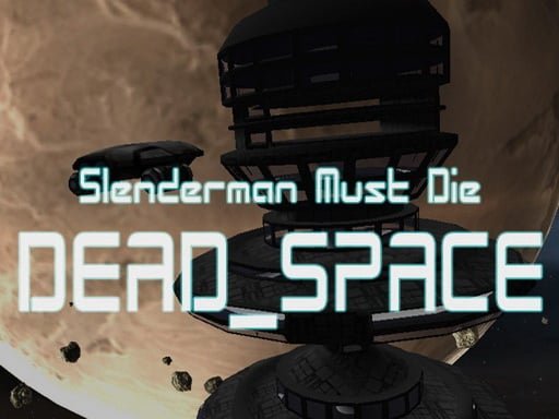 Play: Slenderman Must Die Dead Space Img
