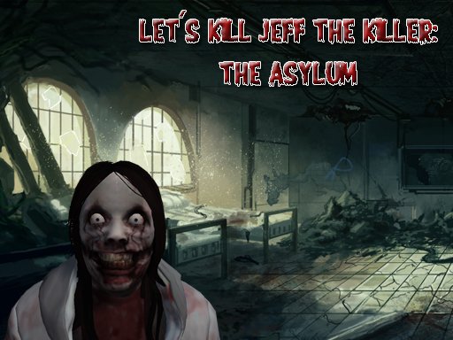 Play: Let S Kill Jeff The Killer The Asylum Img